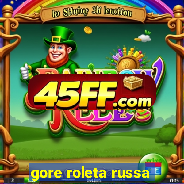 gore roleta russa